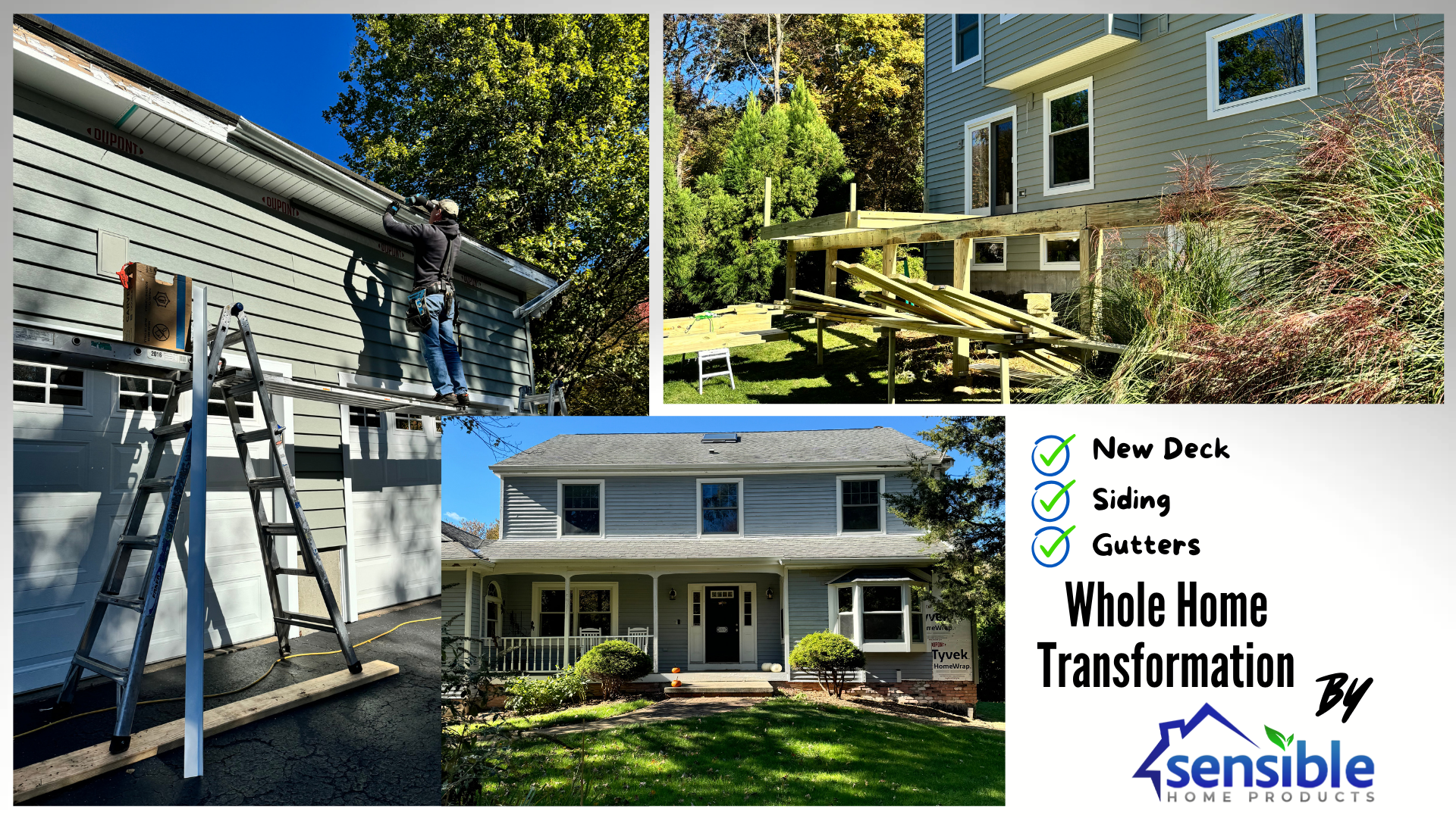 Whole home transformation project by Sensible Home Products featuring new deck construction, siding replacement, and gutter installation. Image collage shows workers installing siding, a new deck under construction, and the completed home exterior.